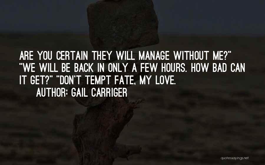 Do Not Tempt Fate Quotes By Gail Carriger