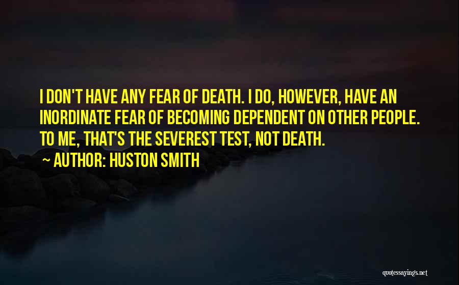 Do Not Test Me Quotes By Huston Smith