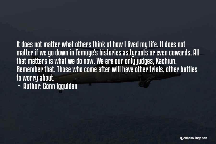 Do Not Think About Others Quotes By Conn Iggulden