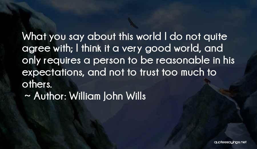 Do Not Think About Others Quotes By William John Wills