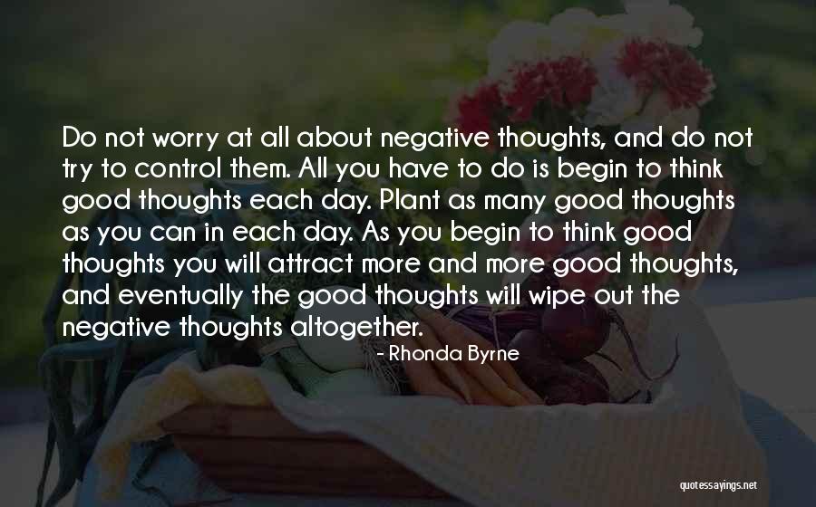 Do Not Think Negative Quotes By Rhonda Byrne Do Not Think Negative Quotes By Rhonda Byrne