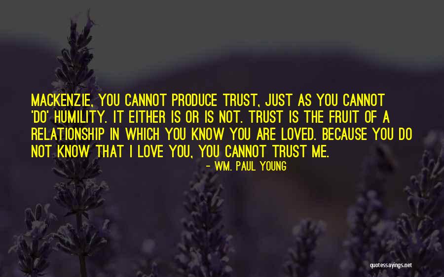 Do Not Trust Love Quotes By Wm. Paul Young Do Not Trust Love Quotes By Wm. Paul Young
