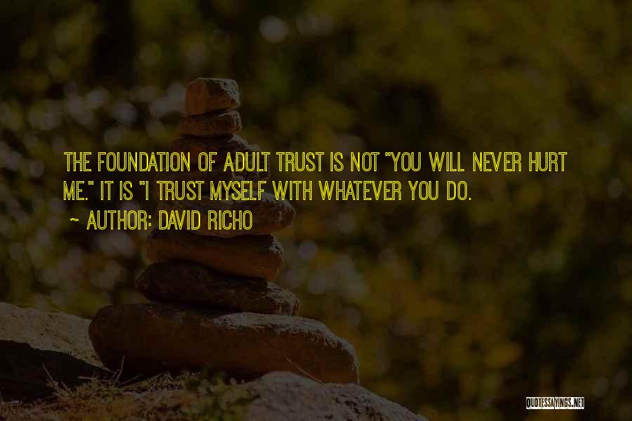 Do Not Trust Me Quotes By David Richo