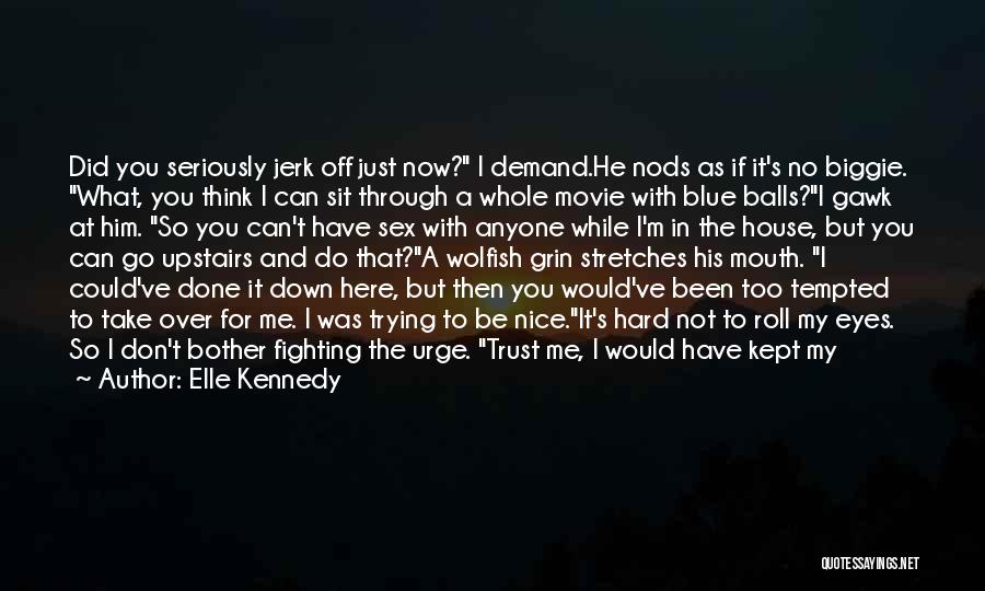 Do Not Trust Me Quotes By Elle Kennedy