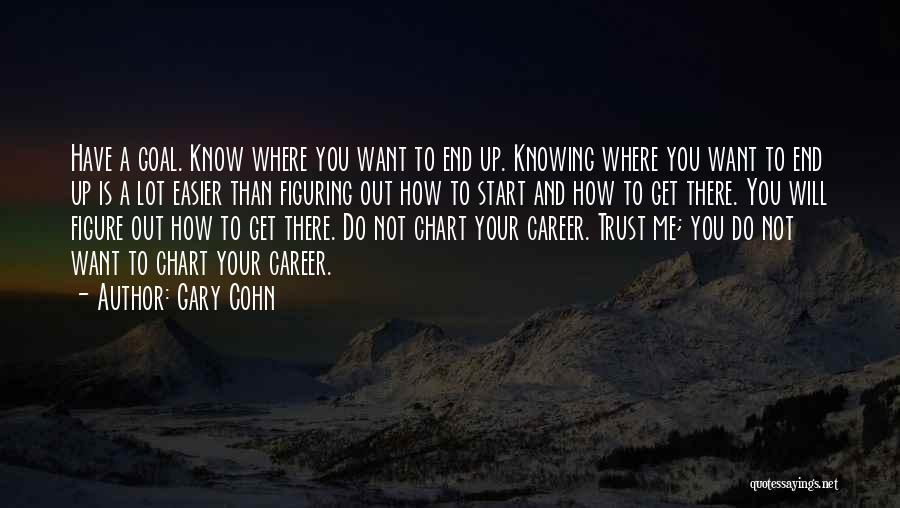 Do Not Trust Me Quotes By Gary Cohn