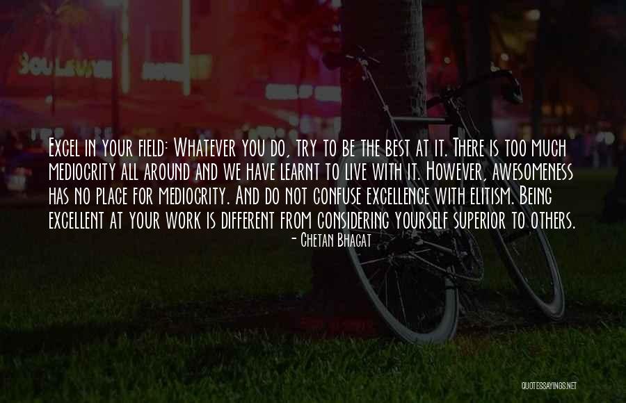 Do Not Try To Be The Best Quotes By Chetan Bhagat Do Not Try To Be The Best Quotes By Chetan Bhagat