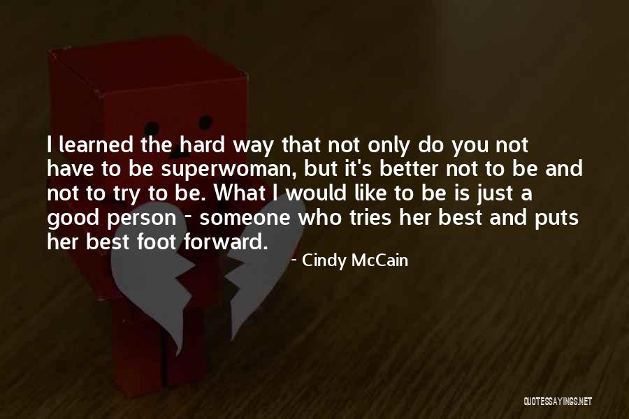 Do Not Try To Be The Best Quotes By Cindy McCain Do Not Try To Be The Best Quotes By Cindy McCain