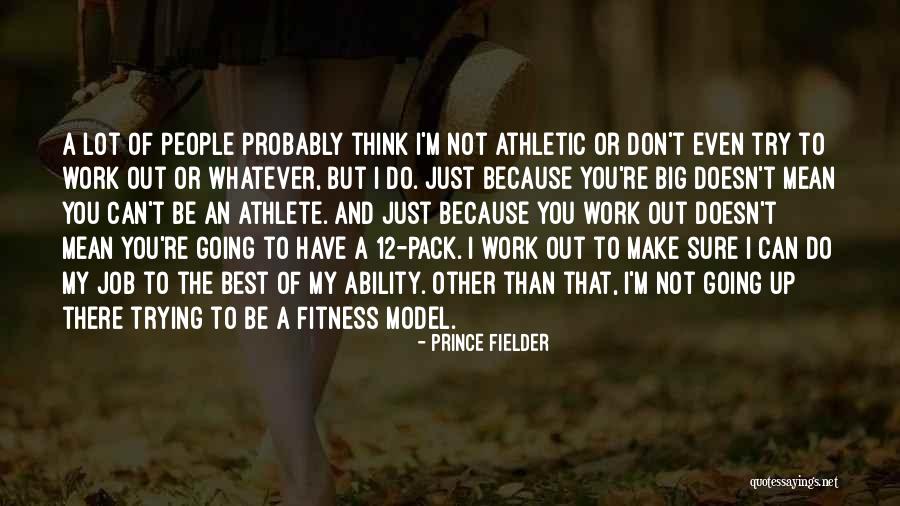 Do Not Try To Be The Best Quotes By Prince Fielder Do Not Try To Be The Best Quotes By Prince Fielder