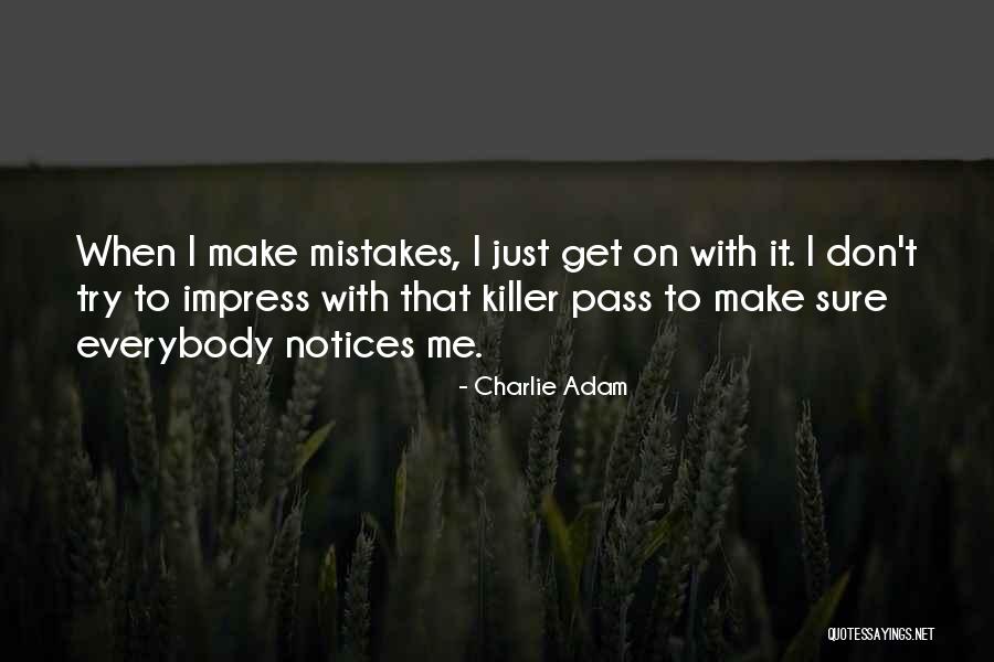 Do Not Try To Impress Others Quotes By Charlie Adam Do Not Try To Impress Others Quotes By Charlie Adam