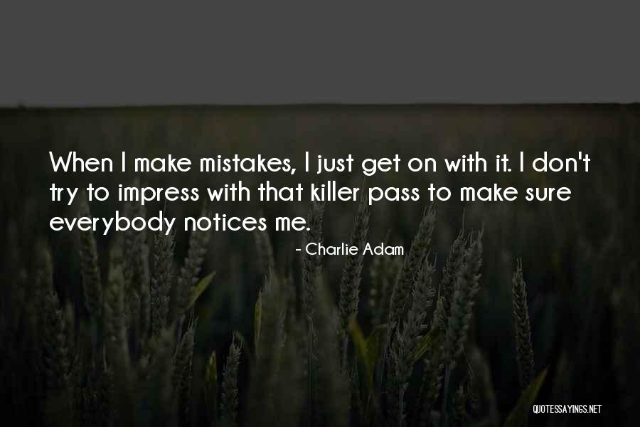 Do Not Try To Impress Others Quotes By Charlie Adam