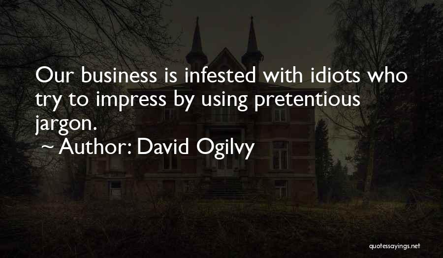 Do Not Try To Impress Others Quotes By David Ogilvy