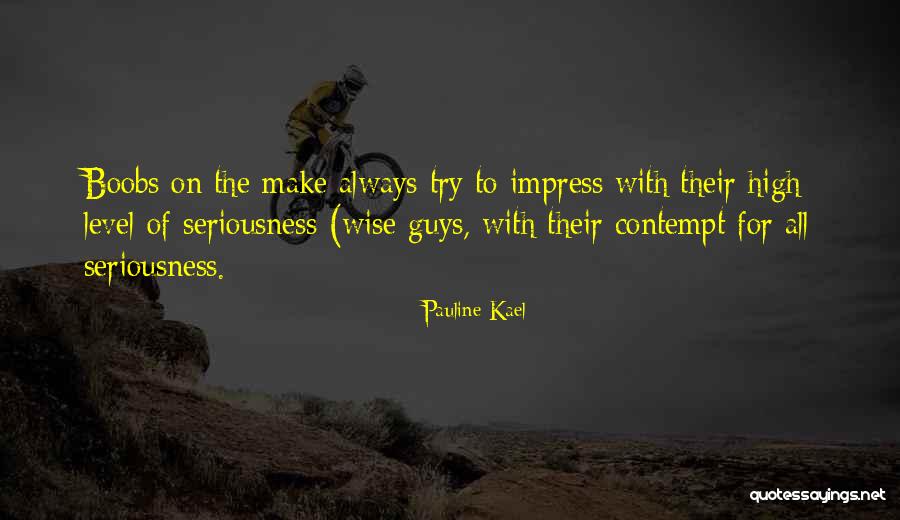 Do Not Try To Impress Others Quotes By Pauline Kael