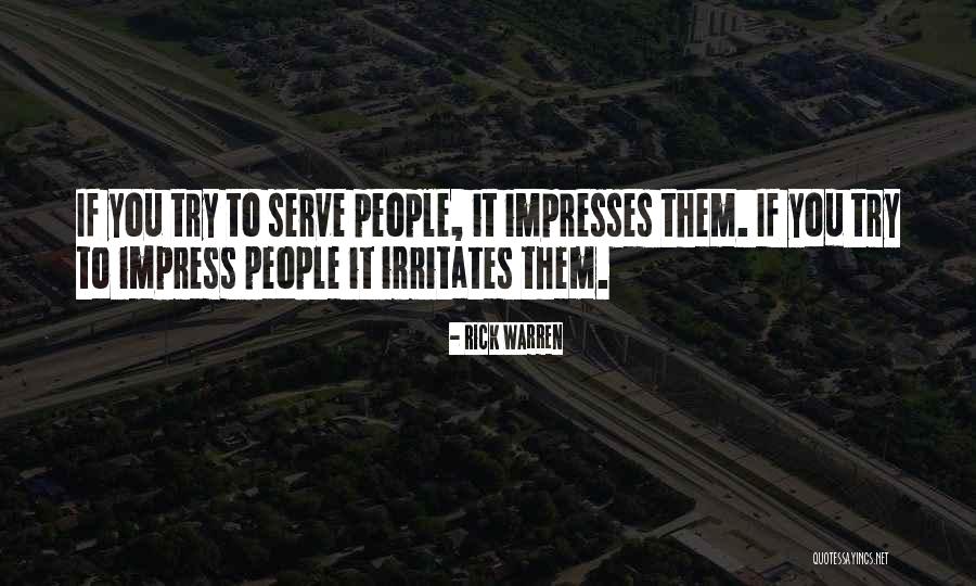 Do Not Try To Impress Others Quotes By Rick Warren Do Not Try To Impress Others Quotes By Rick Warren