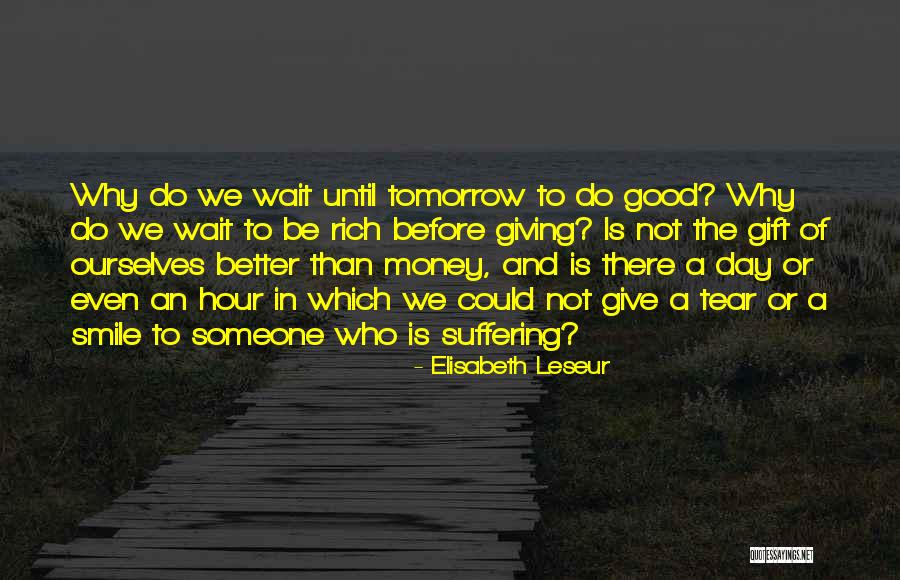 Do Not Wait Until Tomorrow Quotes By Elisabeth Leseur