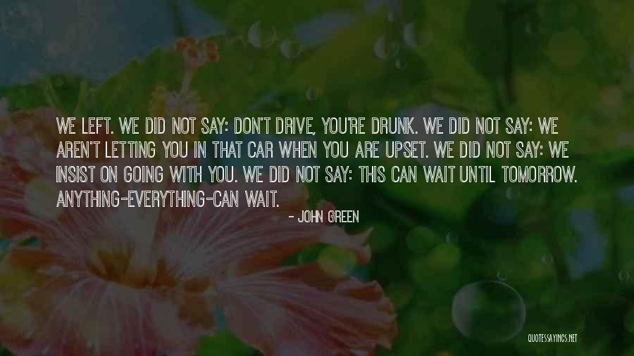 Do Not Wait Until Tomorrow Quotes By John Green