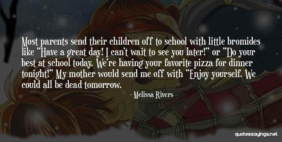 Do Not Wait Until Tomorrow Quotes By Melissa Rivers