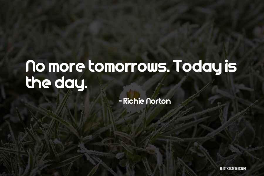 Do Not Wait Until Tomorrow Quotes By Richie Norton