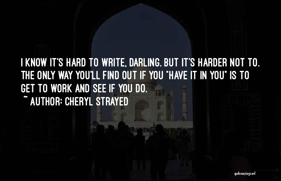 Do Not Work Hard Quotes By Cheryl Strayed