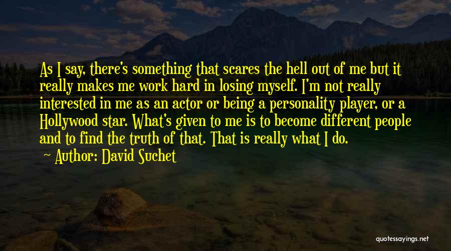 Do Not Work Hard Quotes By David Suchet