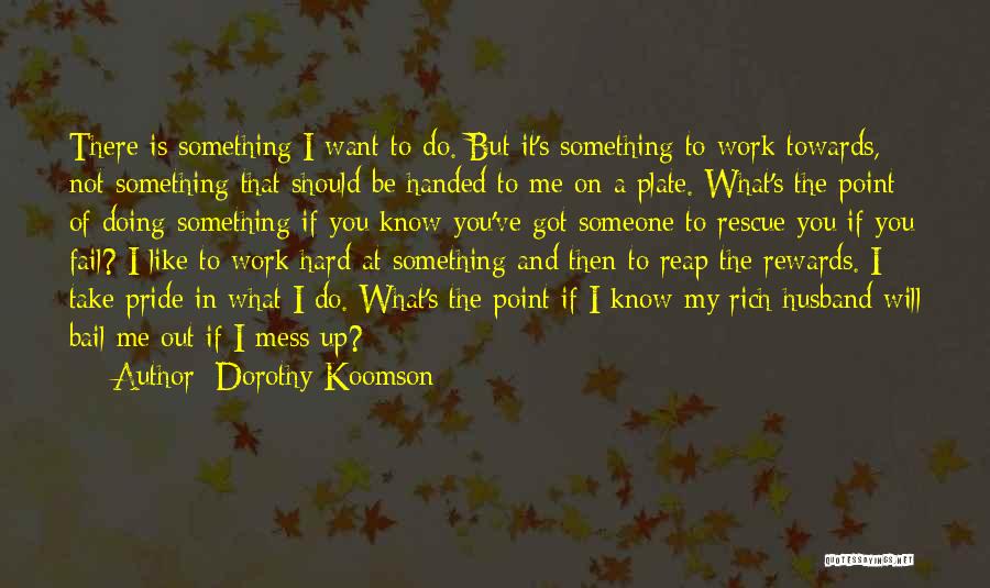 Do Not Work Hard Quotes By Dorothy Koomson