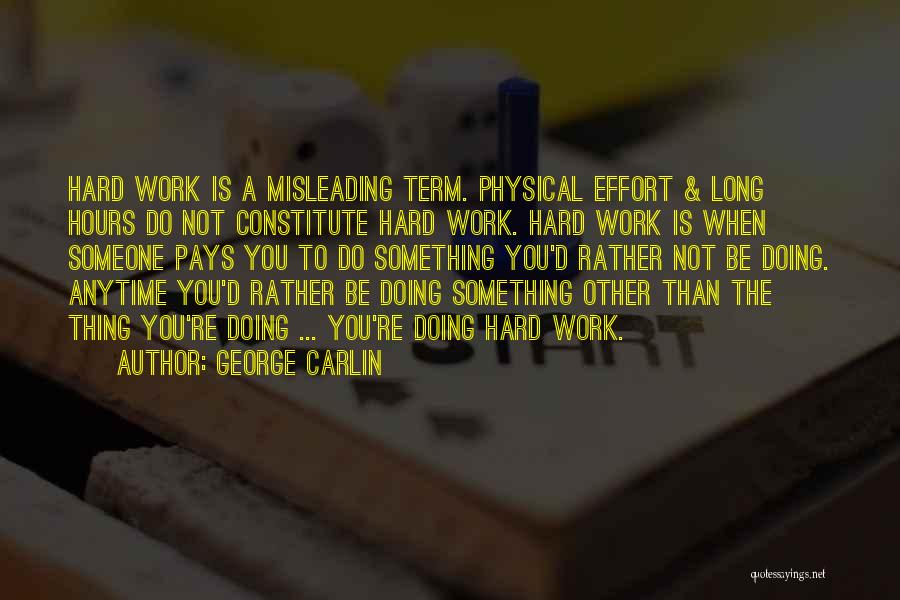 Do Not Work Hard Quotes By George Carlin