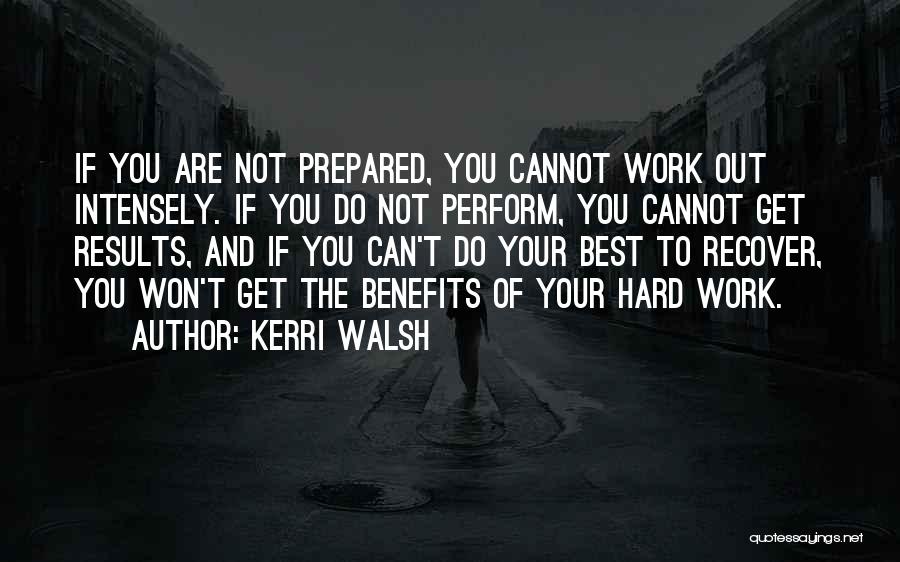 Do Not Work Hard Quotes By Kerri Walsh