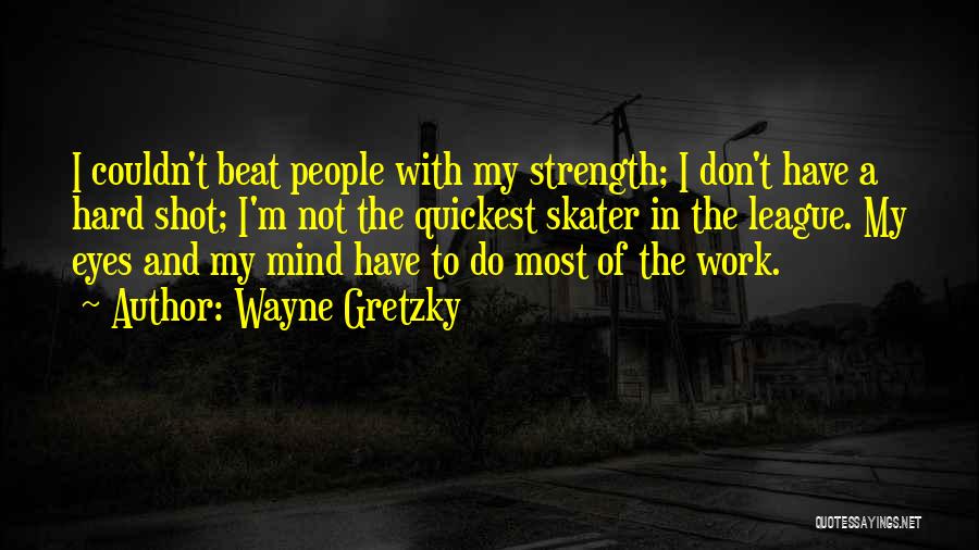 Do Not Work Hard Quotes By Wayne Gretzky