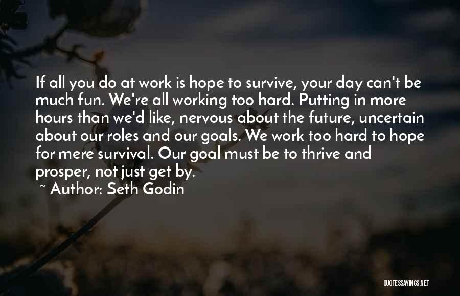 Do Not Work Too Hard Quotes By Seth Godin