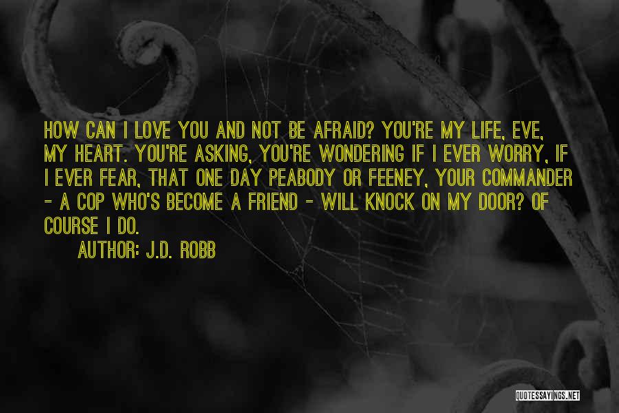 Do Not Worry Love Quotes By J.D. Robb