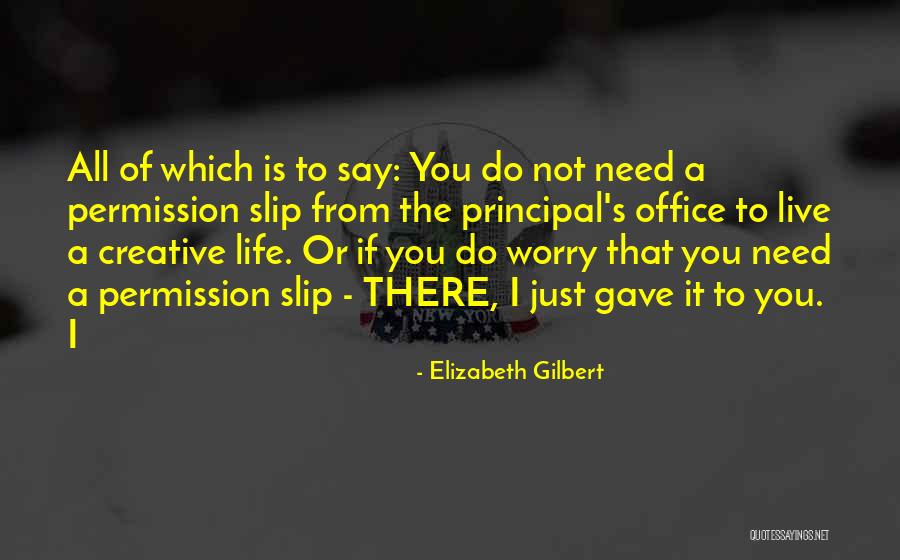 Do Not Worry Quotes By Elizabeth Gilbert Do Not Worry Quotes By Elizabeth Gilbert