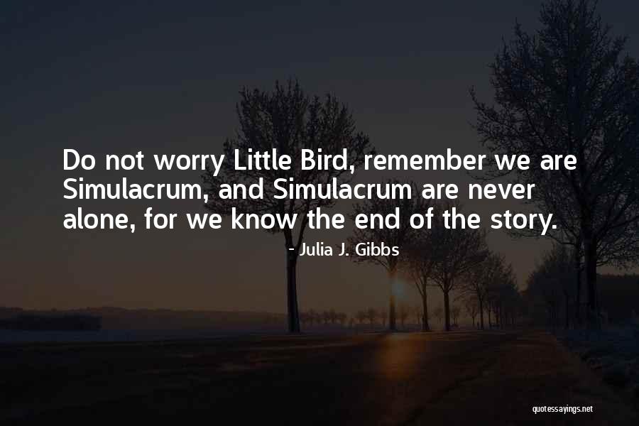 Do Not Worry Quotes By Julia J. Gibbs Do Not Worry Quotes By Julia J. Gibbs