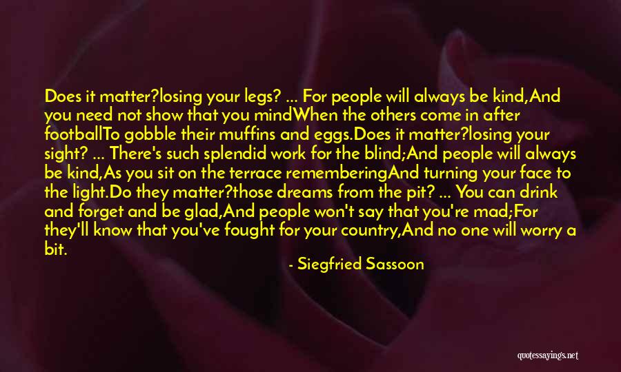 Do Not Worry Quotes By Siegfried Sassoon Do Not Worry Quotes By Siegfried Sassoon