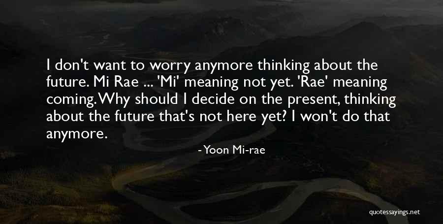 Do Not Worry Quotes By Yoon Mi-rae Do Not Worry Quotes By Yoon Mi-rae