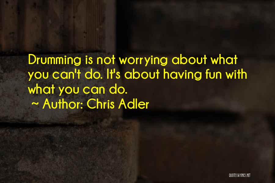 Do Not Worrying Quotes By Chris Adler