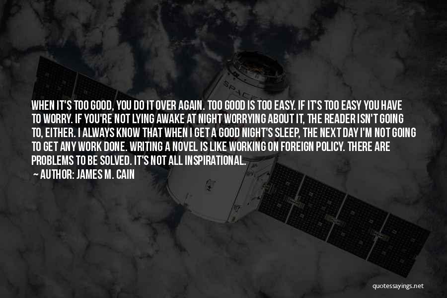 Do Not Worrying Quotes By James M. Cain