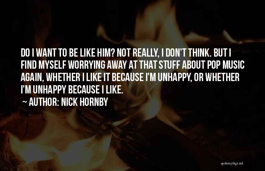 Do Not Worrying Quotes By Nick Hornby