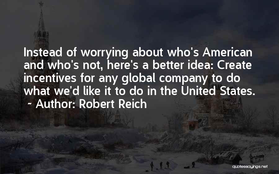 Do Not Worrying Quotes By Robert Reich