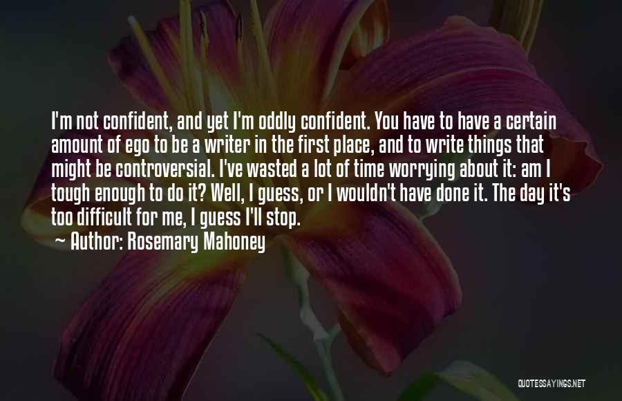 Do Not Worrying Quotes By Rosemary Mahoney