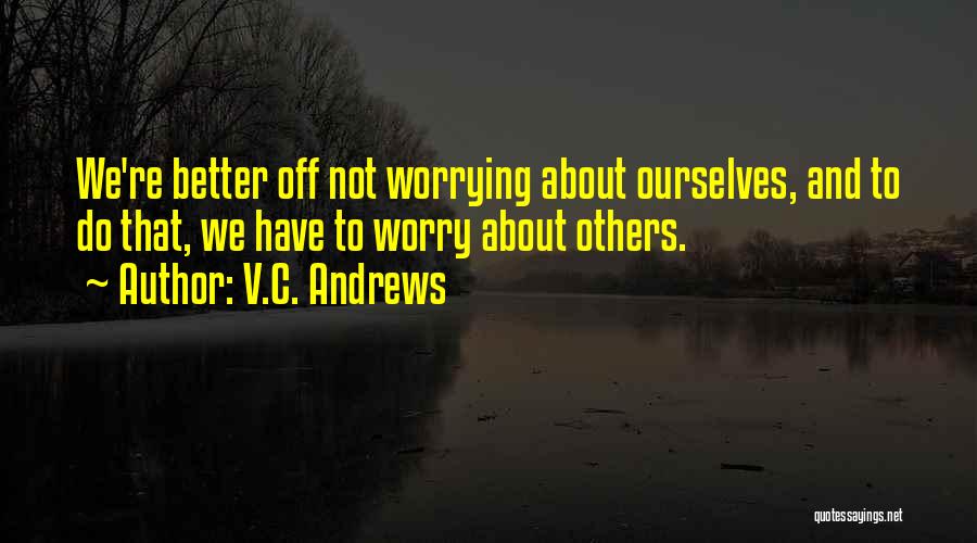 Do Not Worrying Quotes By V.C. Andrews