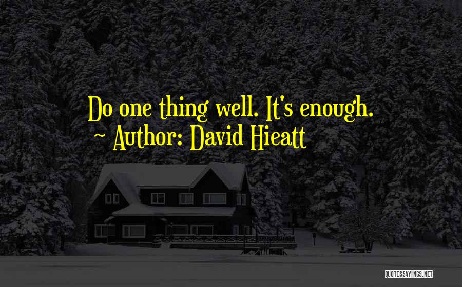 Do One Thing Well Quotes By David Hieatt