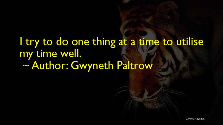 Do One Thing Well Quotes By Gwyneth Paltrow