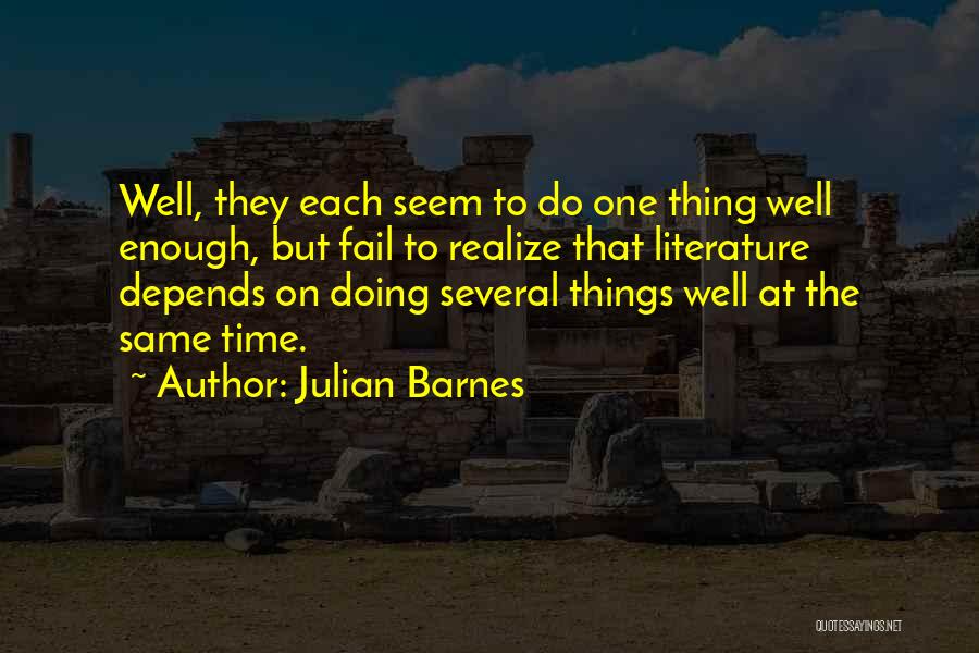 Do One Thing Well Quotes By Julian Barnes