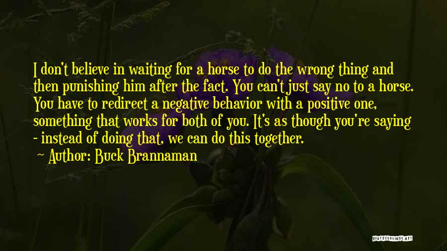 Do One Thing Wrong Quotes By Buck Brannaman