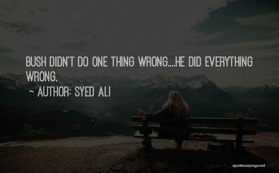 Do One Thing Wrong Quotes By Syed Ali