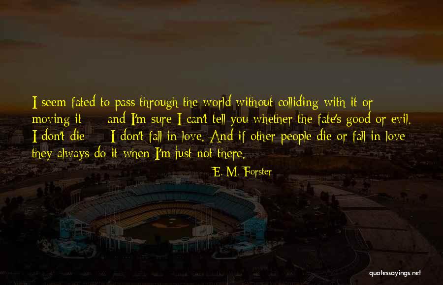 Do Or Die Love Quotes By E. M. Forster Do Or Die Love Quotes By E. M. Forster