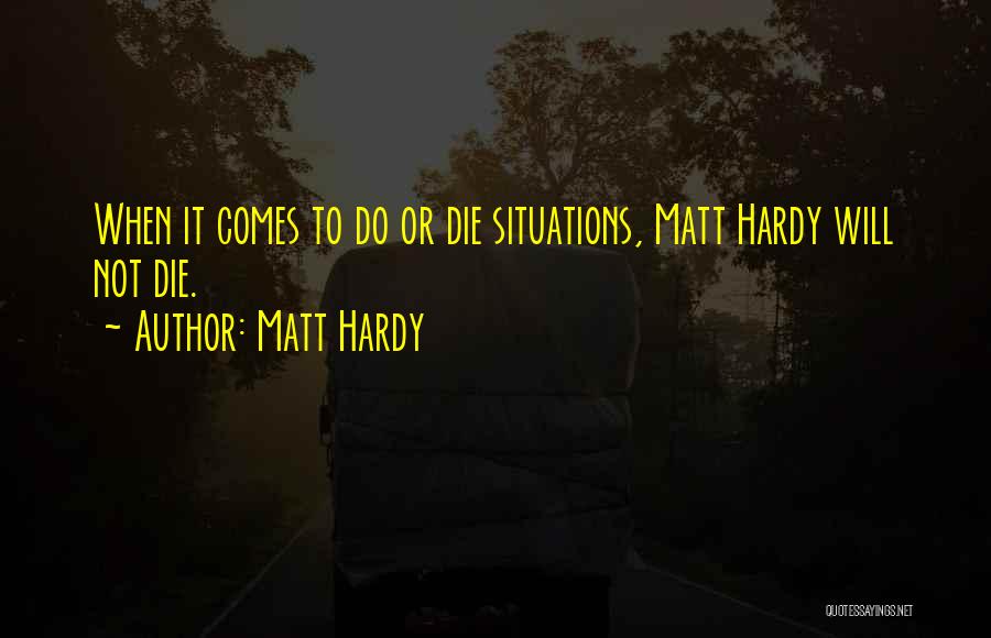 Do Or Die Quotes By Matt Hardy