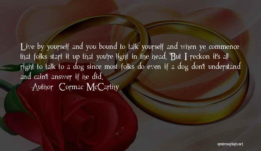 Do Right By Yourself Quotes By Cormac McCarthy