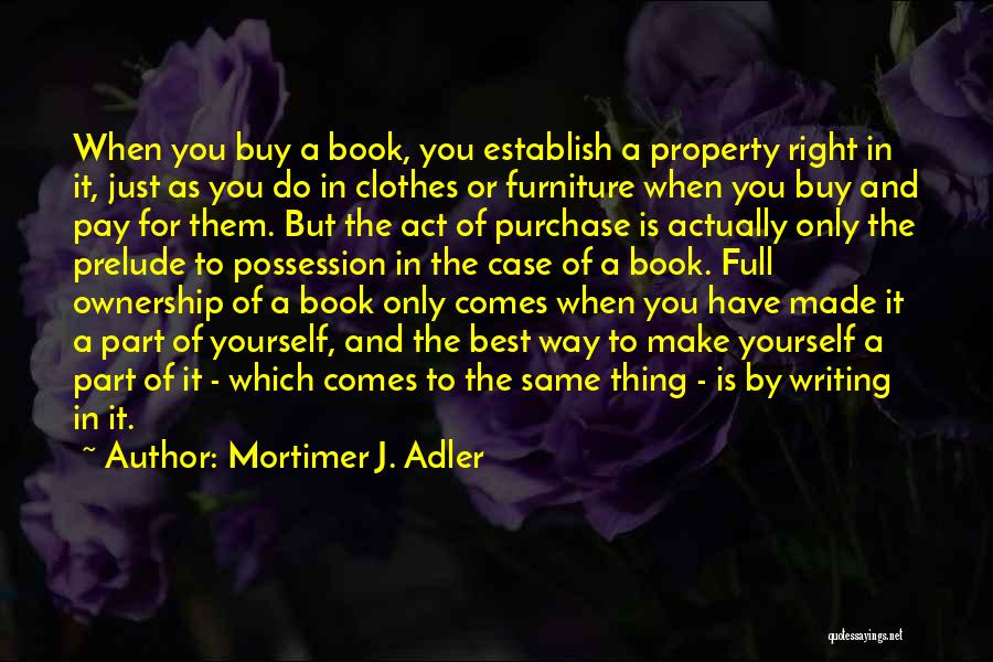 Do Right By Yourself Quotes By Mortimer J. Adler