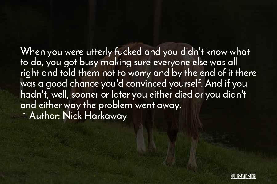 Do Right By Yourself Quotes By Nick Harkaway