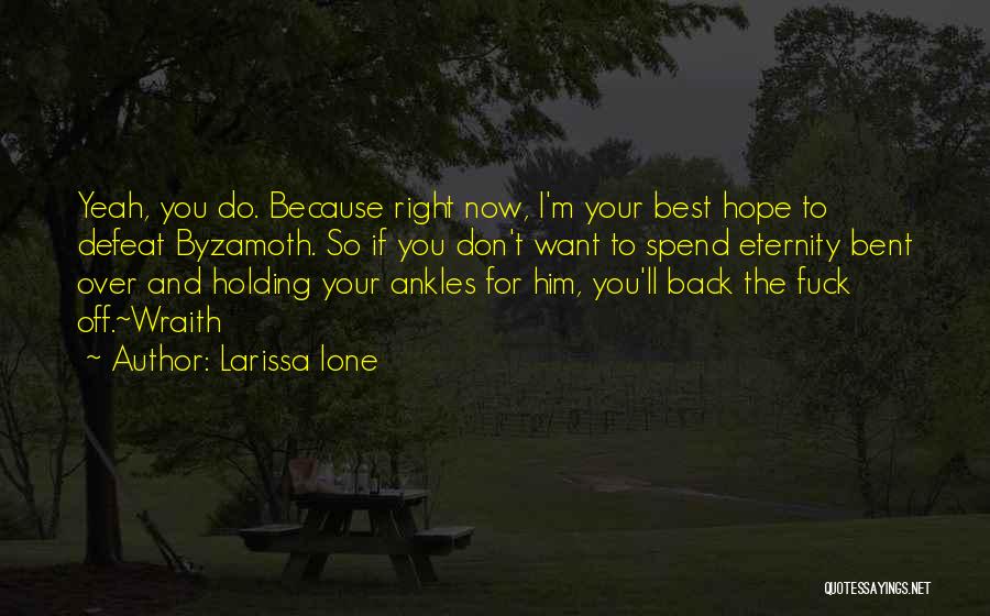 Do Right Now Quotes By Larissa Ione